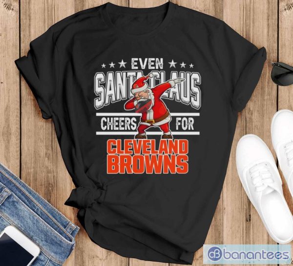 Cleveland Browns Even Santa Claus Cheers For Christmas NFL T Shirt - Black T-Shirt