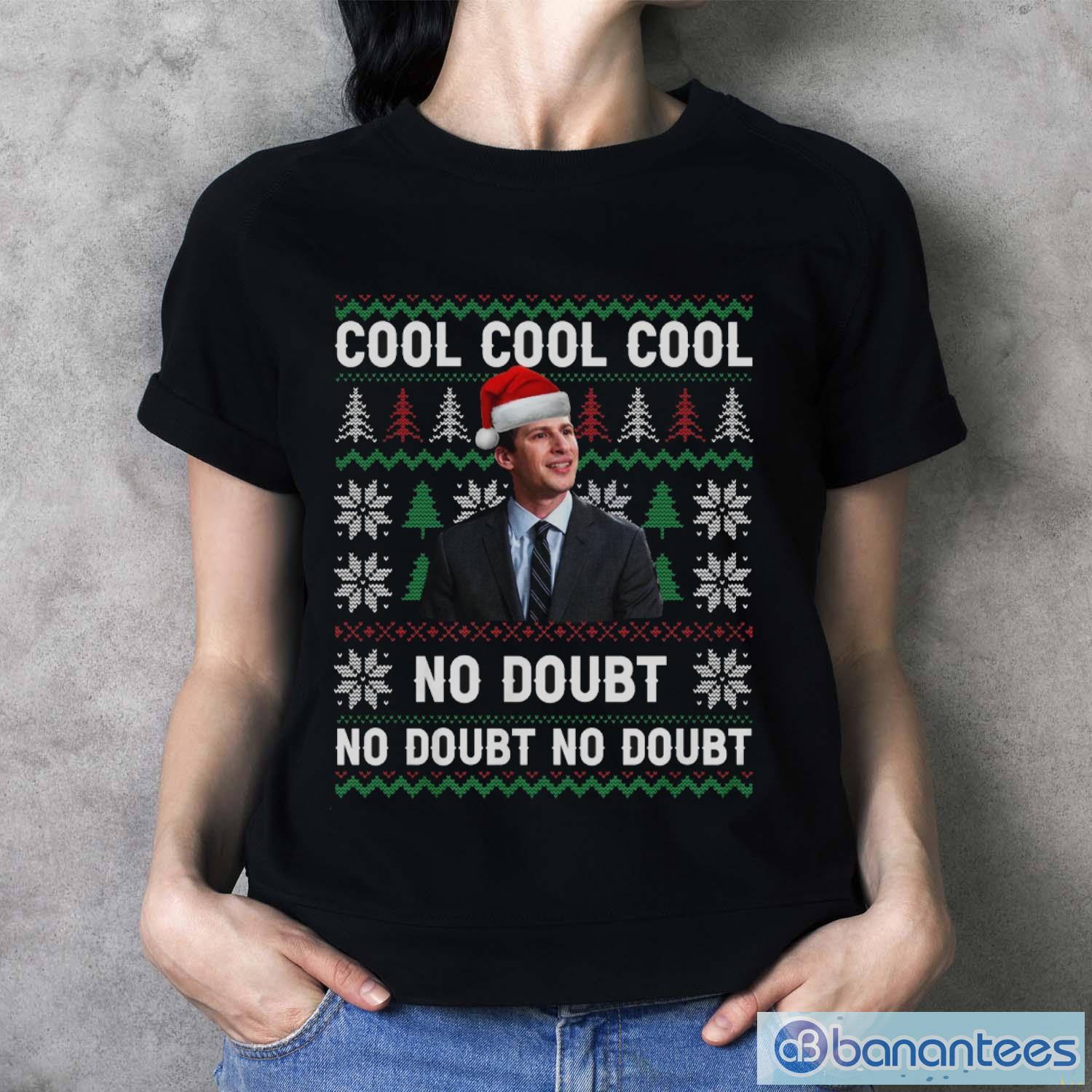 cool-cool-cool-no-doubt-ugly-christmas-sweatshirt-jake-peralta-christmas-shirt-3.jpg Cool Cool Cool No Doubt Ugly Christmas Sweatshirt, Jake Peralta Christmas Shirt - Ladies T-Shirt