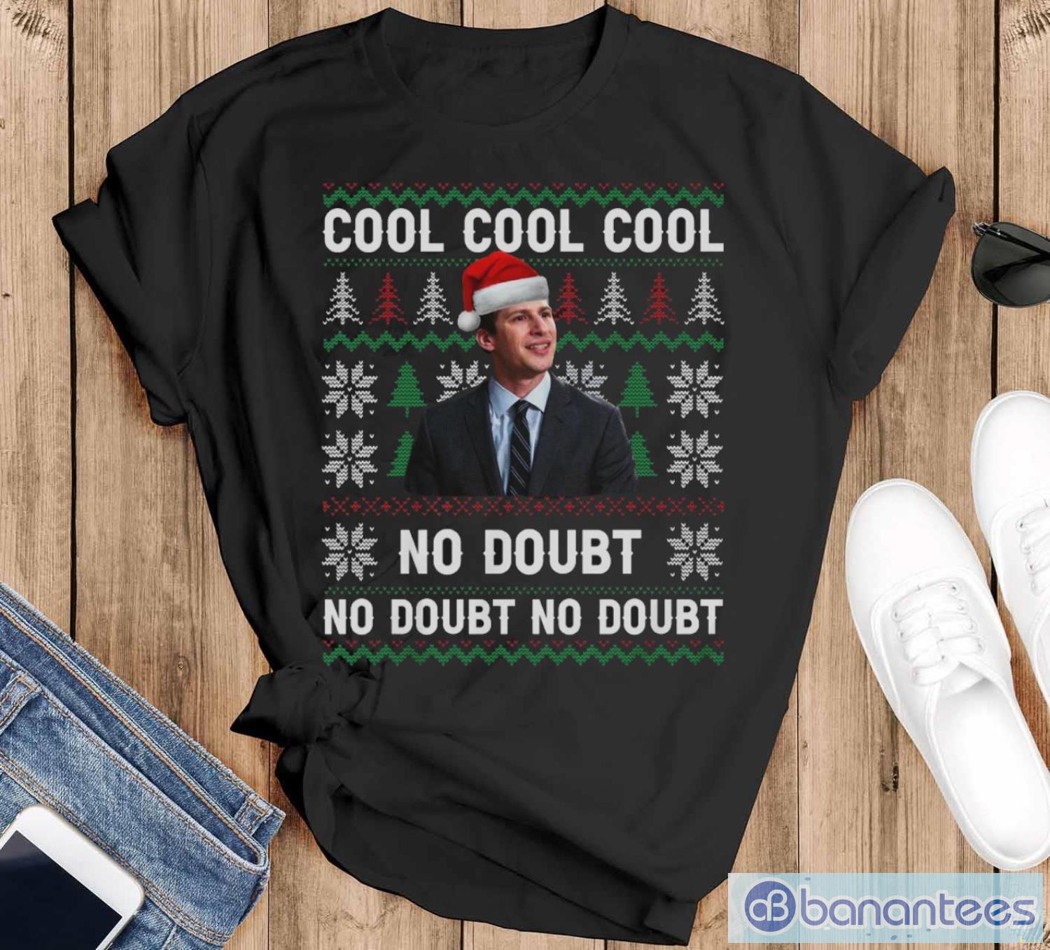 cool-cool-cool-no-doubt-ugly-christmas-sweatshirt-jake-peralta-christmas-shirt.jpg Cool Cool Cool No Doubt Ugly Christmas Sweatshirt, Jake Peralta Christmas Shirt - Black T-Shirt