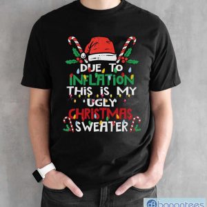 Due to Inflation Ugly Christmas Funny Shirt - Black Unisex T-Shirt