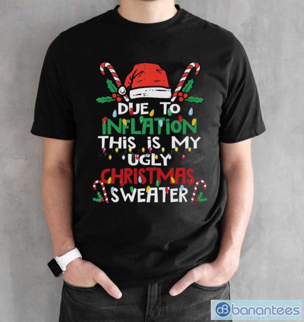 Due to Inflation Ugly Christmas Funny Shirt - Black Unisex T-Shirt