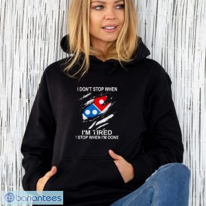 I Don't Stop When I'm Tired Domino Shirt - Unisex Hoodie