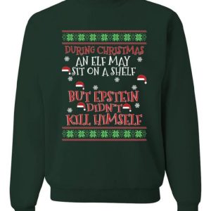 Elf on A Shelf But Epstein Didn't Kill Himself Merry T Shirt Sweatshirt For Men And Women Gift Ugly Christmas - Elf on A Shelf But Epstein Didn't Kill Himself Merry Ugly Christmas Sweater Sweatshirt_2