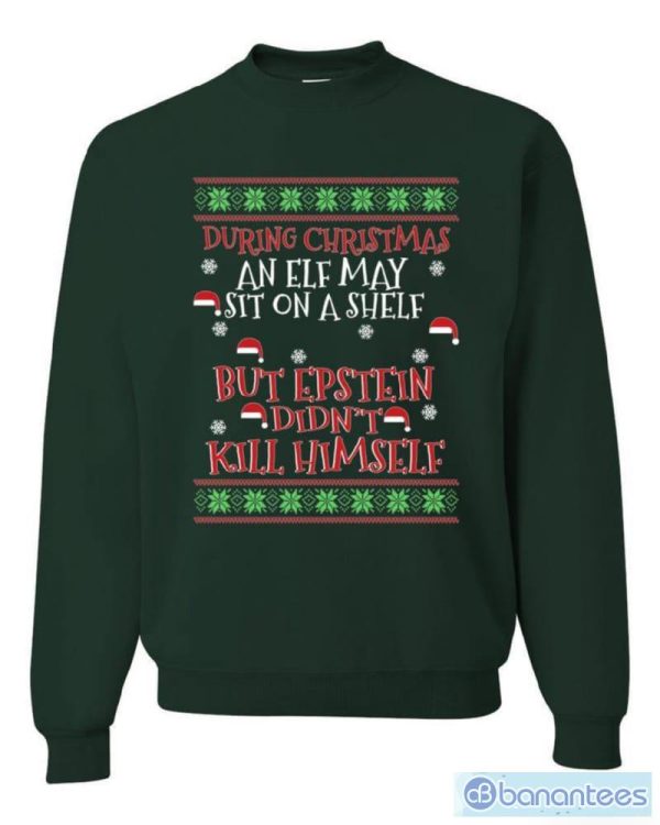 Elf on A Shelf But Epstein Didn't Kill Himself Merry T Shirt Sweatshirt For Men And Women Gift Ugly Christmas - Elf on A Shelf But Epstein Didn't Kill Himself Merry Ugly Christmas Sweater Sweatshirt_2