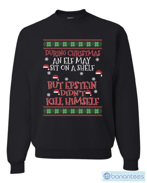 Elf on A Shelf But Epstein Didn't Kill Himself Merry T Shirt Sweatshirt For Men And Women Gift Ugly Christmas - Elf on A Shelf But Epstein Didn't Kill Himself Merry Ugly Christmas Sweater Sweatshirt_1