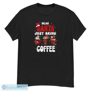 Dear Santa Just Bring Coffee Santa Hat Christmas Shirt - G500 Men’s Classic T-Shirt