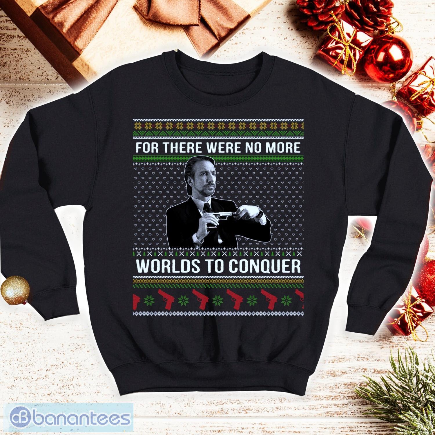 for there were no more worlds to conquer ugly shirt image For There Were No More Worlds To Conquer Ugly Shirt Product Photo 1