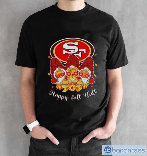 Gnomes San Francisco 49ers happy fall y’all shirt - Black Unisex T-Shirt