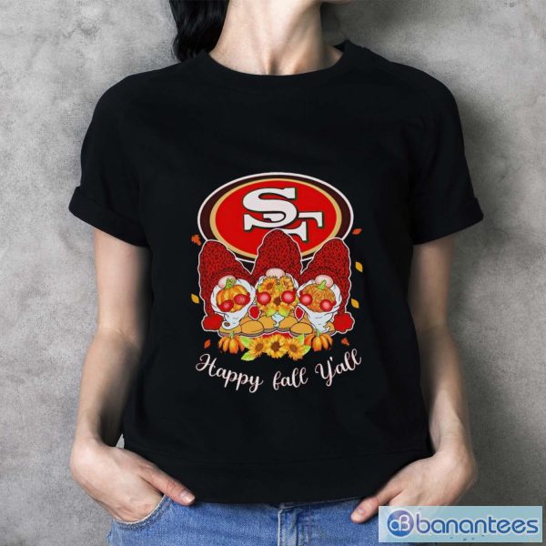 Gnomes San Francisco 49ers happy fall y’all shirt - Ladies T-Shirt