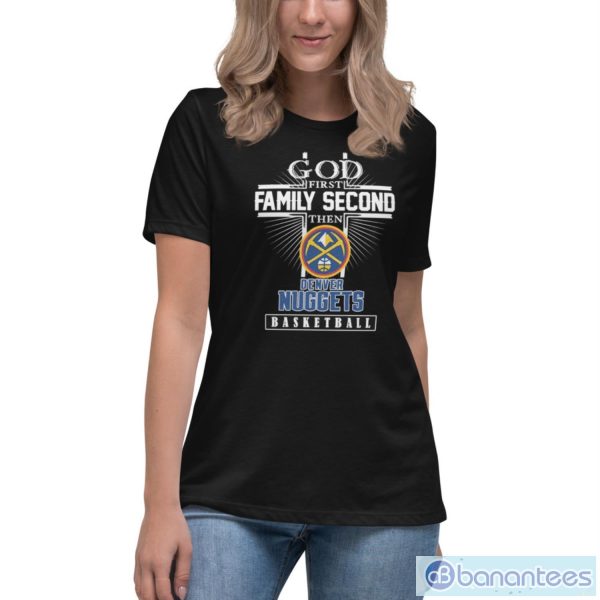 God First Family Second Then Denver Nuggets Basketball Logo Shirt - Women's Relaxed Short Sleeve Jersey Tee