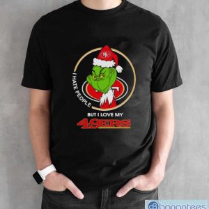 Grinch I hate people but I love my San Francisco 49ers Christmas shirt - Black Unisex T-Shirt