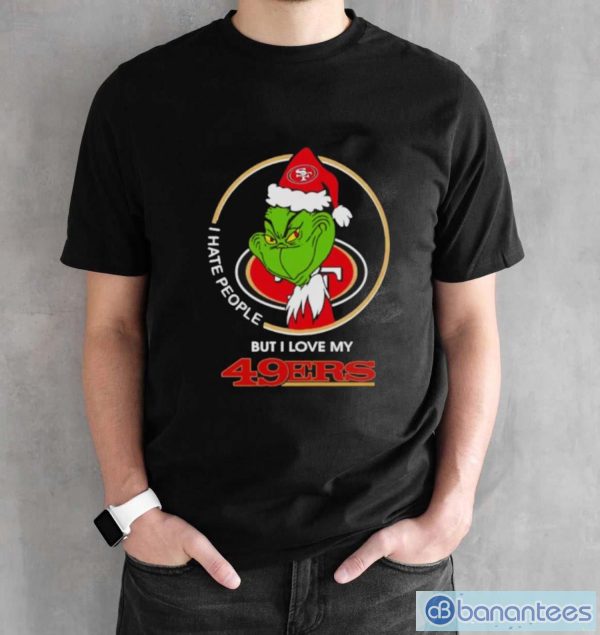 Grinch I hate people but I love my San Francisco 49ers Christmas shirt - Black Unisex T-Shirt
