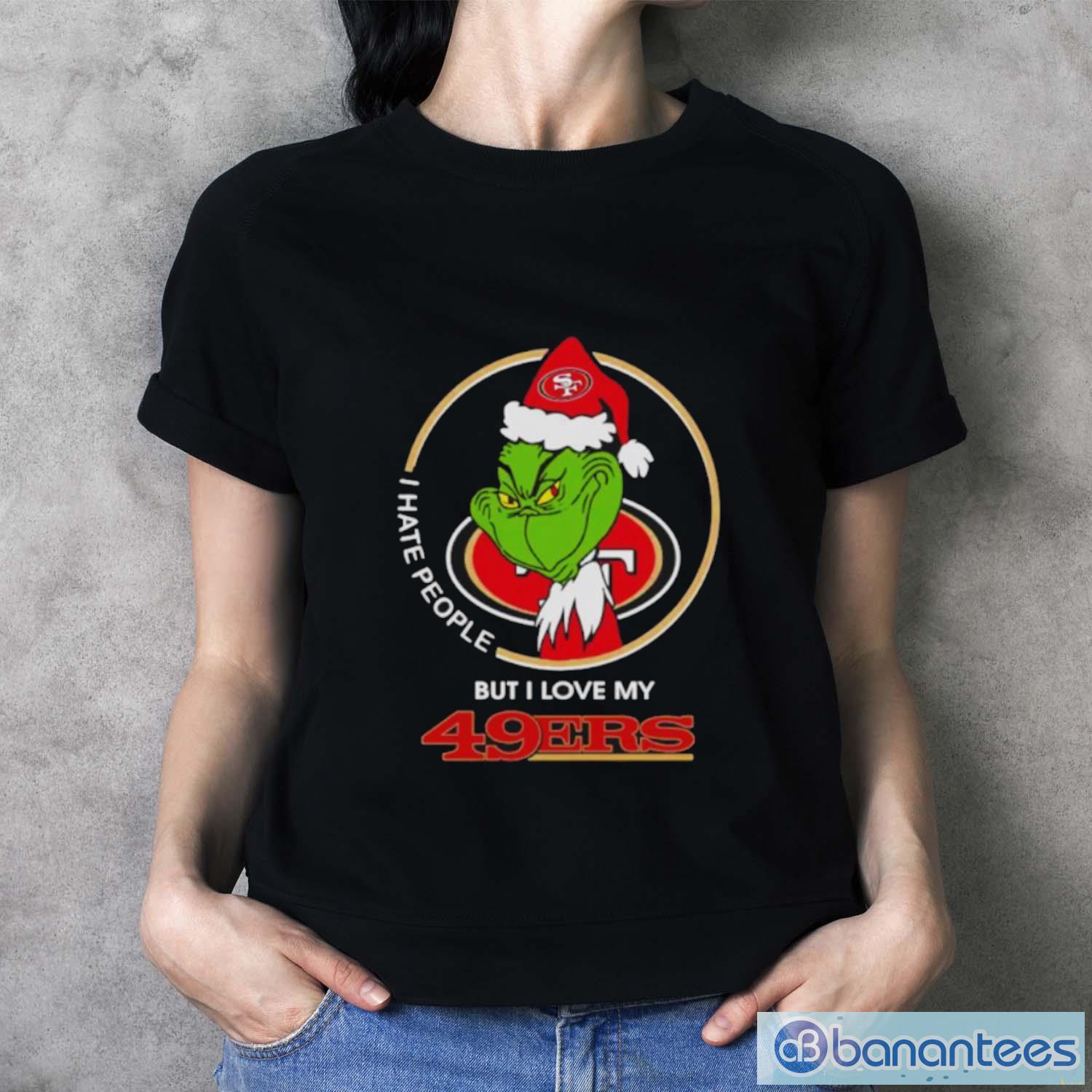 grinch i hate people but i love my san francisco 49ers christmas shirt 3 image Grinch I hate people but I love my San Francisco 49ers Christmas shirt - Ladies T-Shirt