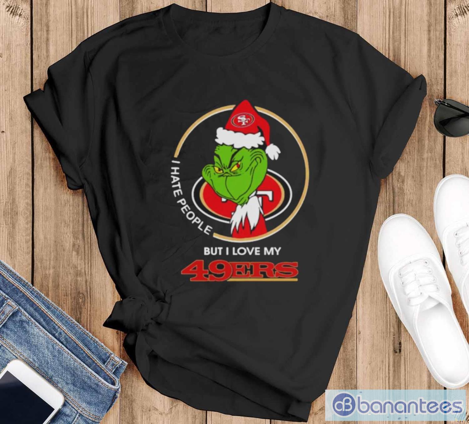 grinch i hate people but i love my san francisco 49ers christmas shirt image Grinch I hate people but I love my San Francisco 49ers Christmas shirt - Black T-Shirt