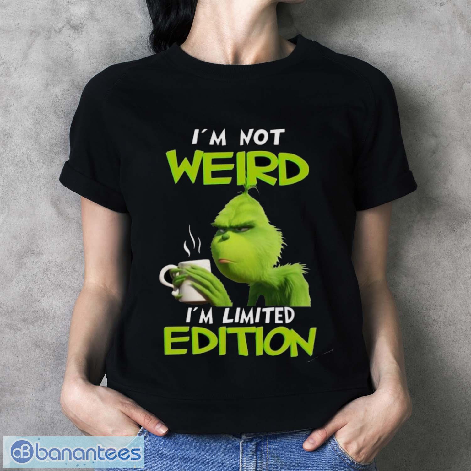 grinch im not weird im limited edition christmas shirt 3 image Grinch I’m not weird I’m limited edition Christmas shirt - Ladies T-Shirt