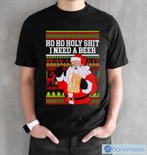 Ho Ho holy shit I need a beer Santa ugly Christmas shirt - Black Unisex T-Shirt