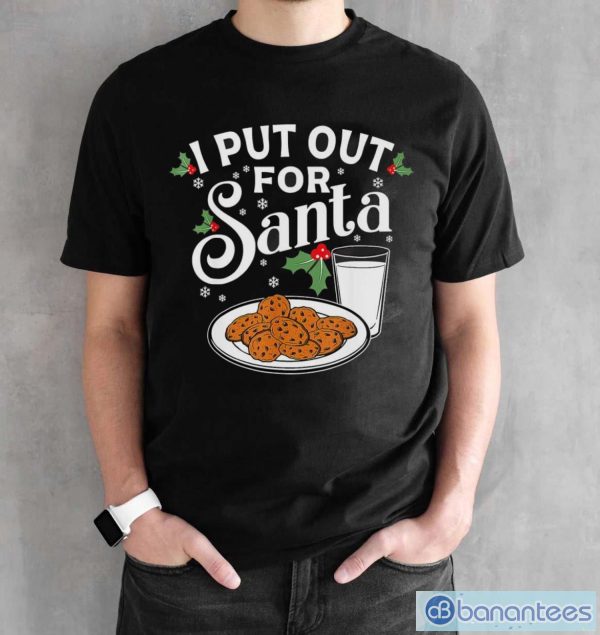 I Put Out For Santa Funny Christmas Cookies And Milk Shirt - Black Unisex T-Shirt