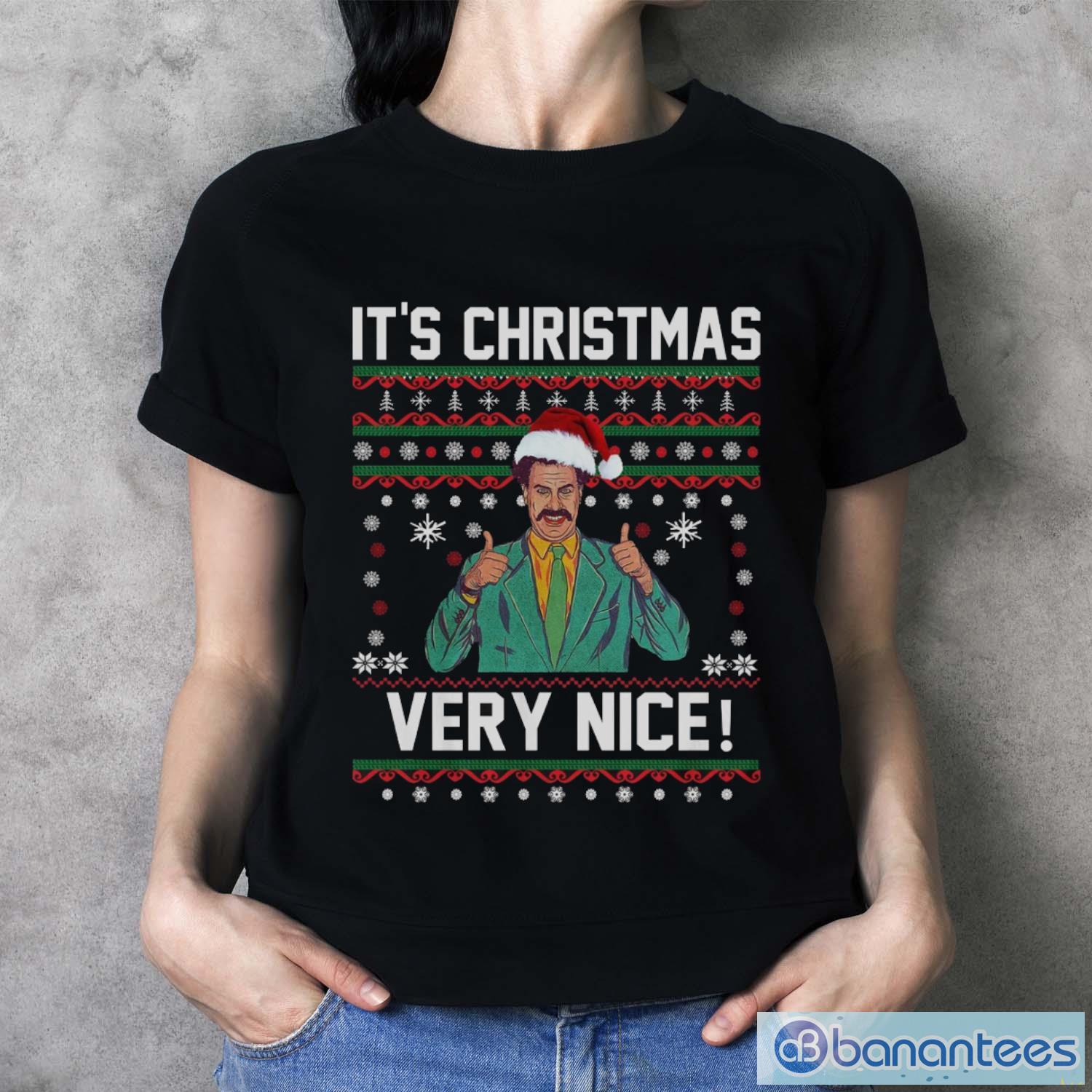 is-christmas-very-nice-ugly-christmas-sweatshirt-borat-christmas-shirt-3.jpg Is Christmas Very Nice Ugly Christmas Sweatshirt, Borat Christmas Shirt - Ladies T-Shirt