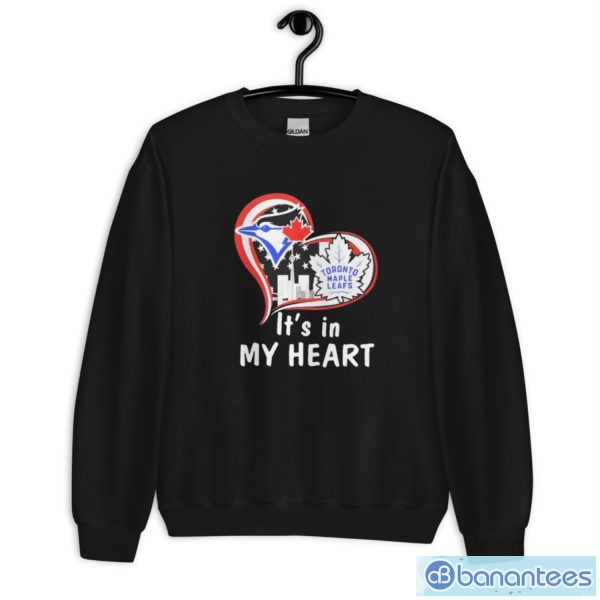 It’s In My Heart Toronto Blue Jays And Toronto Maple Leafs Shirt - Unisex Crewneck Sweatshirt