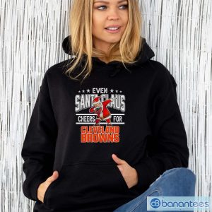 Cleveland Browns Even Santa Claus Cheers For Christmas NFL T Shirt - Unisex Hoodie
