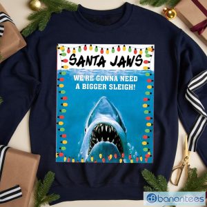 Santa We're Gonna Need A Bigger Sleigh Sweatshirt, T-Shirt Product Photo 1