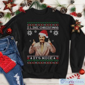 I Like Christmas It Nice Ugly Christmas Sweatshirt, Borat Sagdiyev Christmas Tshirt Product Photo 1