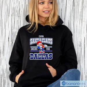 Dallas Cowboys even Santa Claus cheers for NFL Christmas shirt - Unisex Hoodie