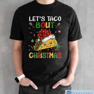 Let's Taco Bout Christmas Shirt, Merry Taco Christmas Shirt - Black Unisex T-Shirt