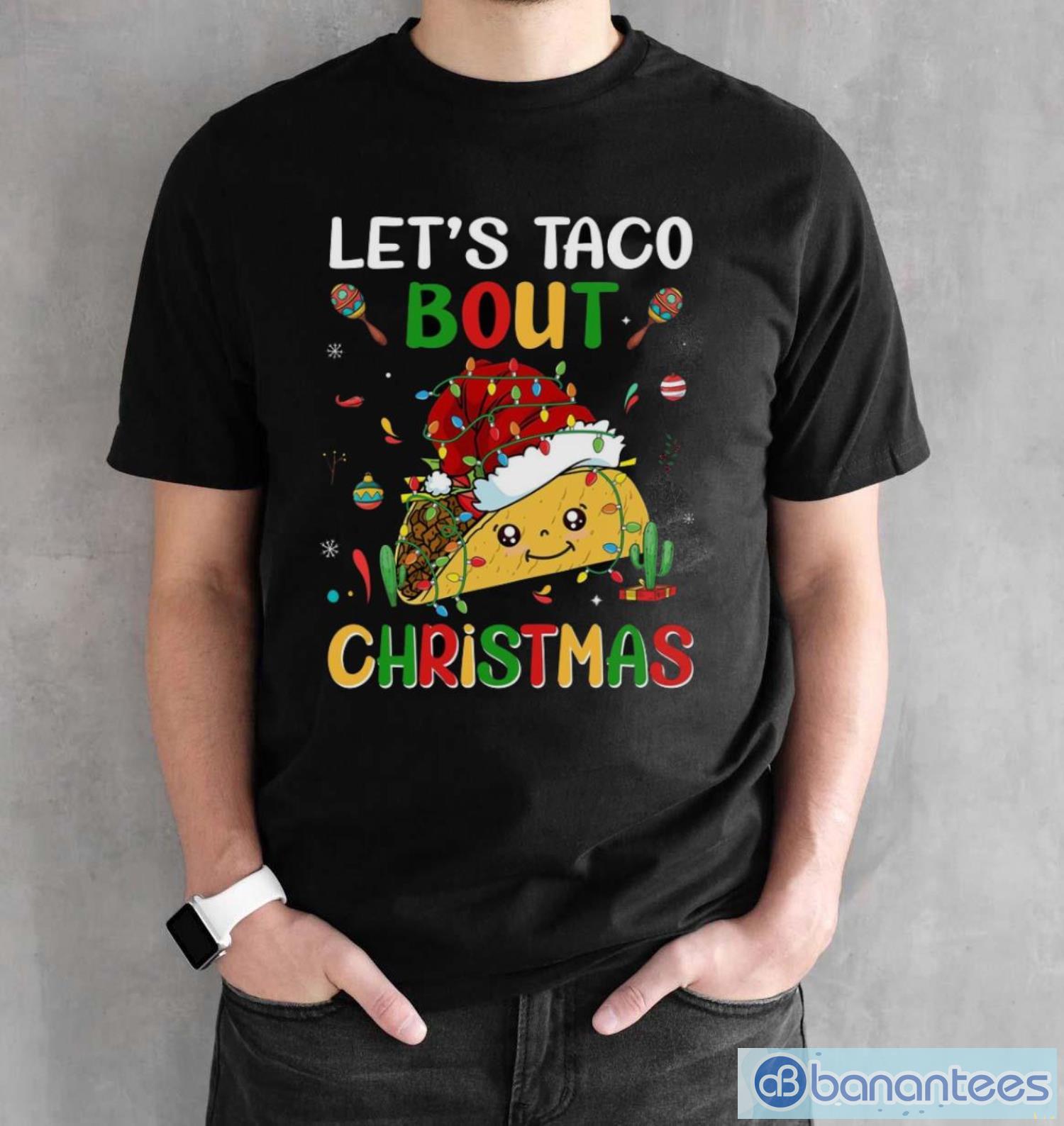 lets-taco-bout-christmas-shirt-merry-taco-christmas-shirt-1.jpg Let's Taco Bout Christmas Shirt, Merry Taco Christmas Shirt - Black Unisex T-Shirt