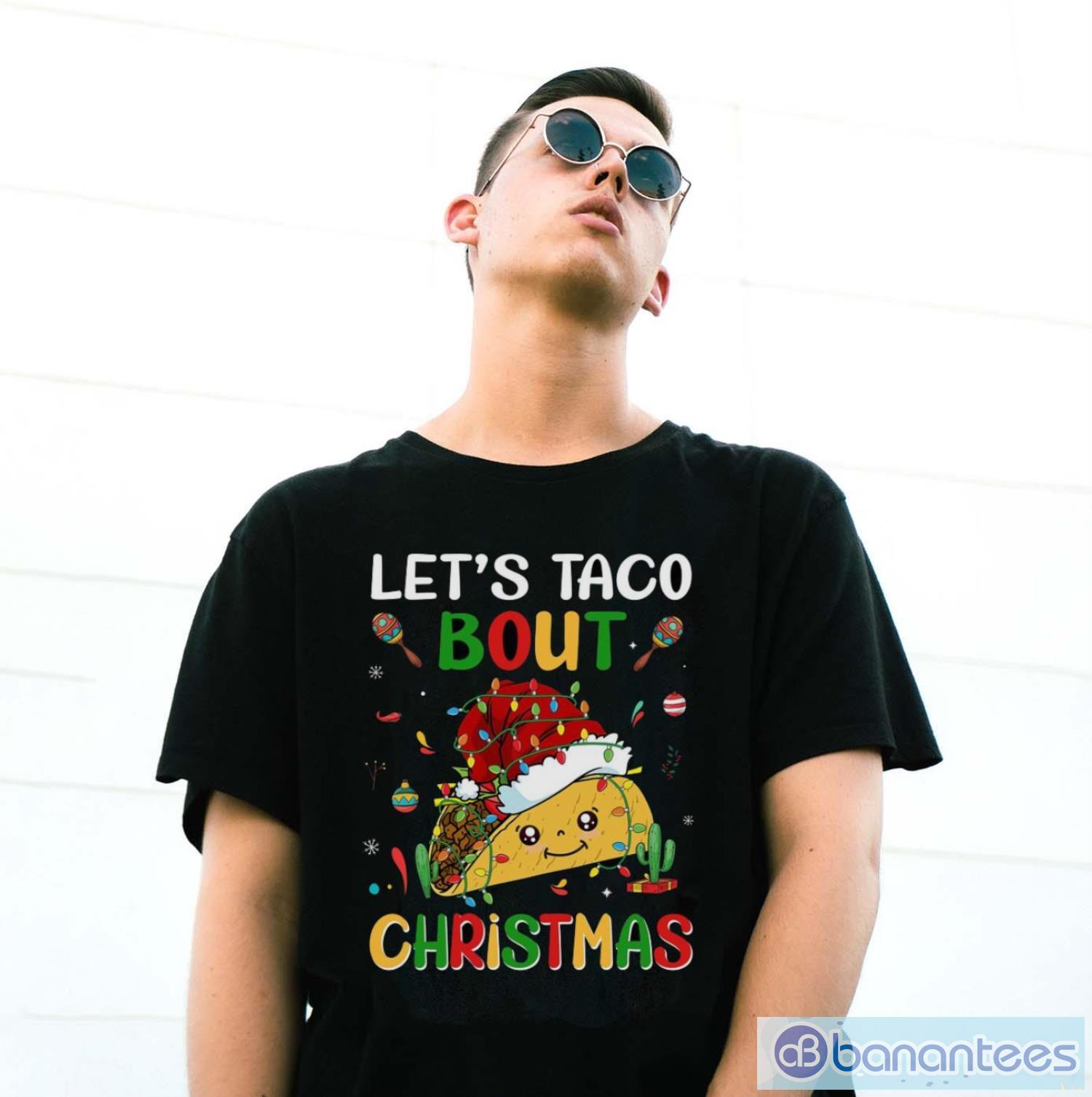lets-taco-bout-christmas-shirt-merry-taco-christmas-shirt-2.jpg Let's Taco Bout Christmas Shirt, Merry Taco Christmas Shirt - G500 Gildan T-Shirt