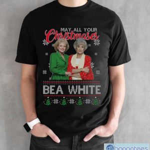 May All Your Christmases Bea White Ugly Christmas Sweathirt - Black Unisex T-Shirt