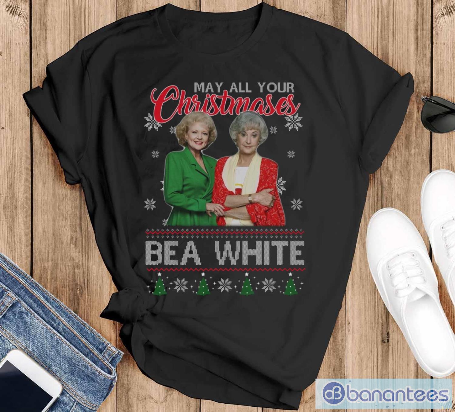 May All Your Christmases Bea White Ugly Christmas Sweathirt - Black T-Shirt May All Your Christmases Bea White Ugly Christmas Sweathirt - Black T-Shirt