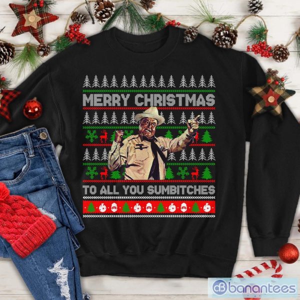 Merry Christmas To All You Sumbitches Shirt, Sheriff Buford Justice Movie Character Quote Sweatshirt Product Photo 1