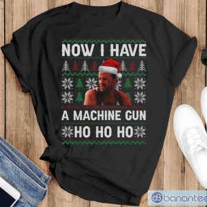 Now I Have A Machinegun Ho Ho Ho Ugly Christmas Sweatshirt - Black T-Shirt