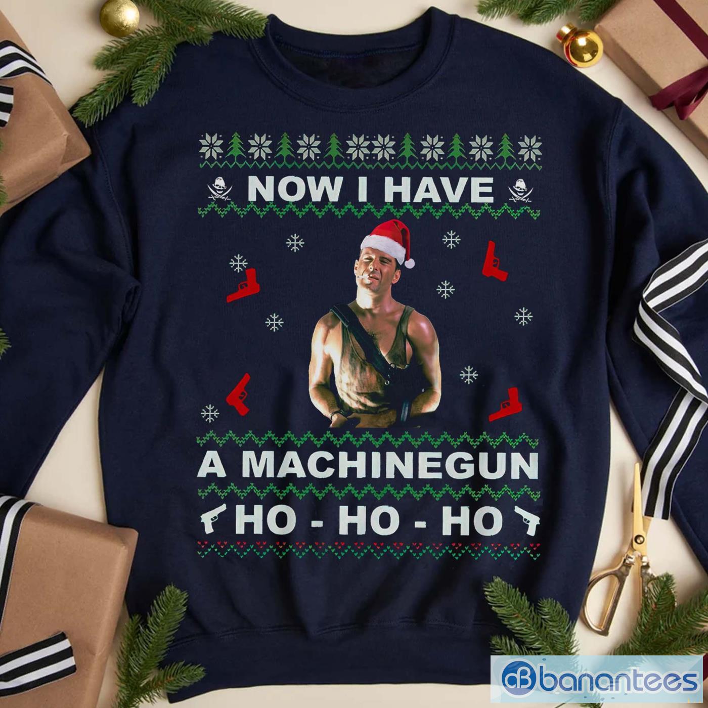 now i have a machinegun ho ho ho ugly sweater t shirt christmas movie shirt image Now I Have A Machinegun Ho Ho Ho Ugly Sweater T-Shirt, Christmas Movie Shirt Product Photo 1