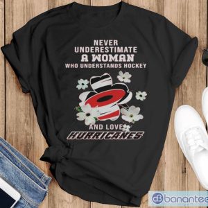 Official Never Underestimate A Woman Who Understands Hockey And Loves Carolina Hurricanes Shirt - Black T-Shirt