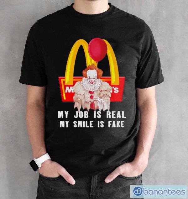 Pennywise My Job Is Real My Smile Is Fake McDonalds Shirt - Black Unisex T-Shirt