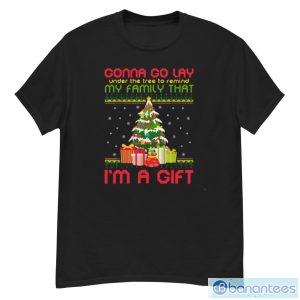 Gonna Go Lay Under The Tree To Remind My Family That I’m A Gift Ugly Christmas Shirt - G500 Men’s Classic T-Shirt