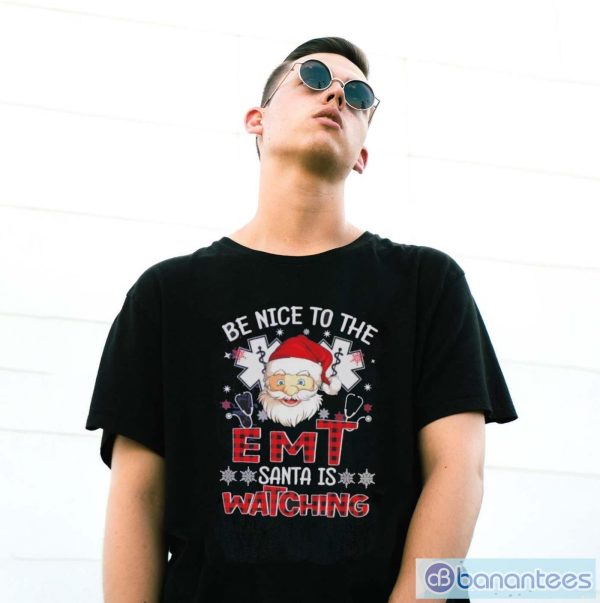 Santa Claus Be Nice To The Emt Santa Is Watching Christmas Shirt - G500 Gildan T-Shirt
