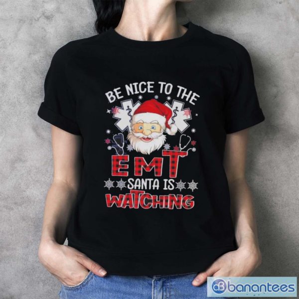 Santa Claus Be Nice To The Emt Santa Is Watching Christmas Shirt - Ladies T-Shirt