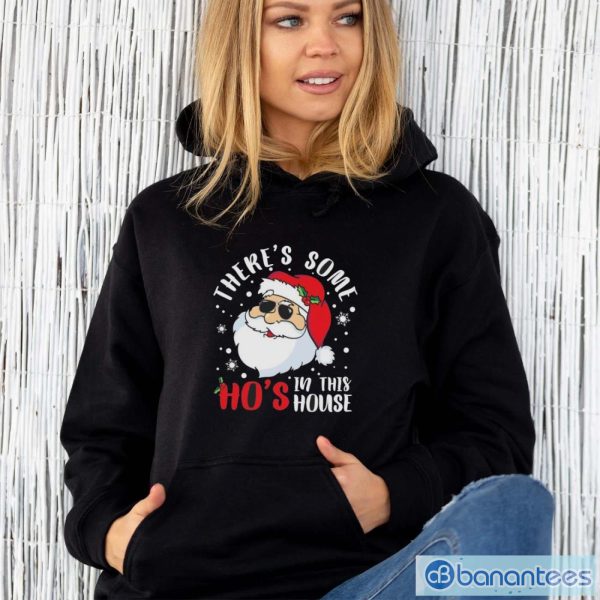 Santa Claus there’s some ho’s in this house Christmas shirt1 - Unisex Hoodie
