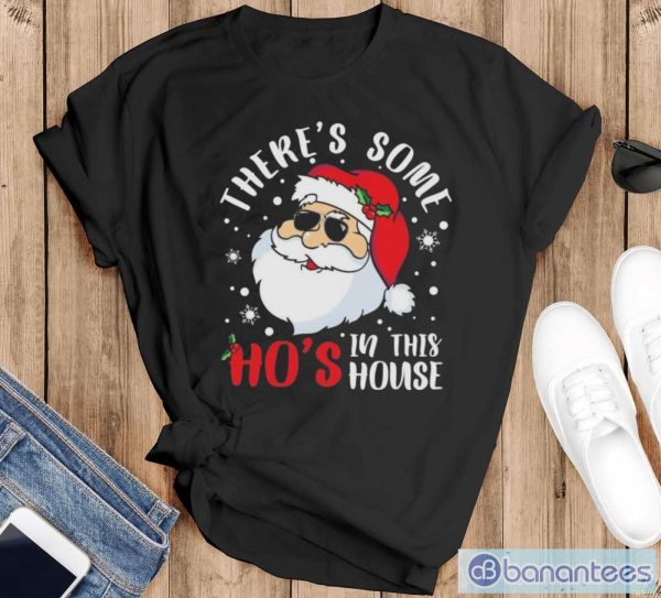 Santa Claus there’s some ho’s in this house Christmas shirt1 - Black T-Shirt