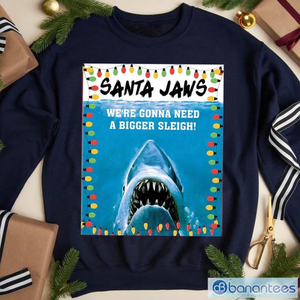 Santa We're Gonna Need A Bigger Sleigh Sweatshirt, T-Shirt Product Photo 1