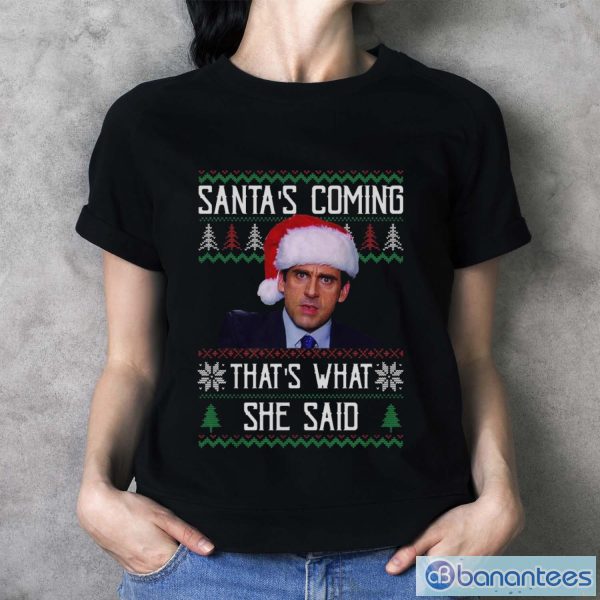 Santa's Coming That's What She Said Ugly Christmas Sweatshirt - Ladies T-Shirt