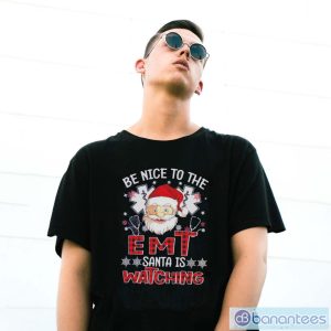 Santa Claus Be Nice To The Emt Santa Is Watching Christmas Shirt - G500 Gildan T-Shirt