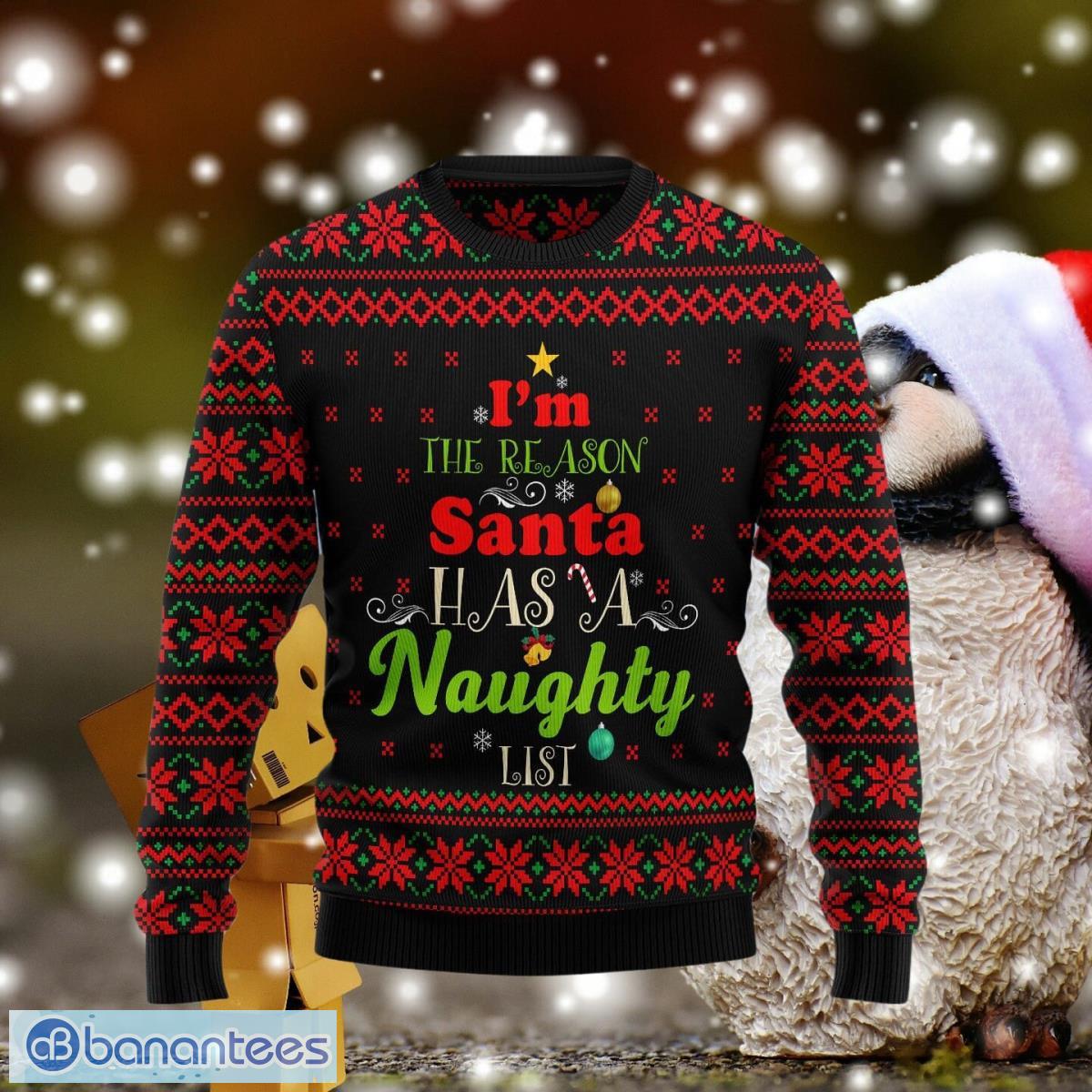 The Reason Santa Has A Naughty List Ugly Christmas Sweater Unique Gift For  Men Women - Banantees