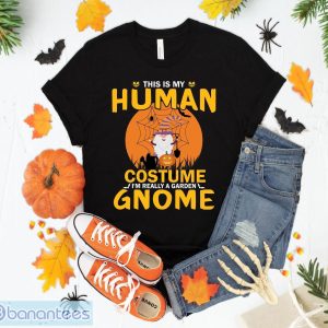 This Is My Human Costume I'm Really Garden Gnome Gift T-Shirt Sweatshirt Hoodie Unisex Halloween Party Gift Product Photo 1