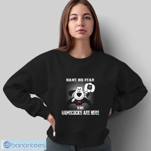 Have No Fear The South Carolina Gamecocks Are Here Funny Black T Shirt Sweatshirt For Fans - Sweatshirt