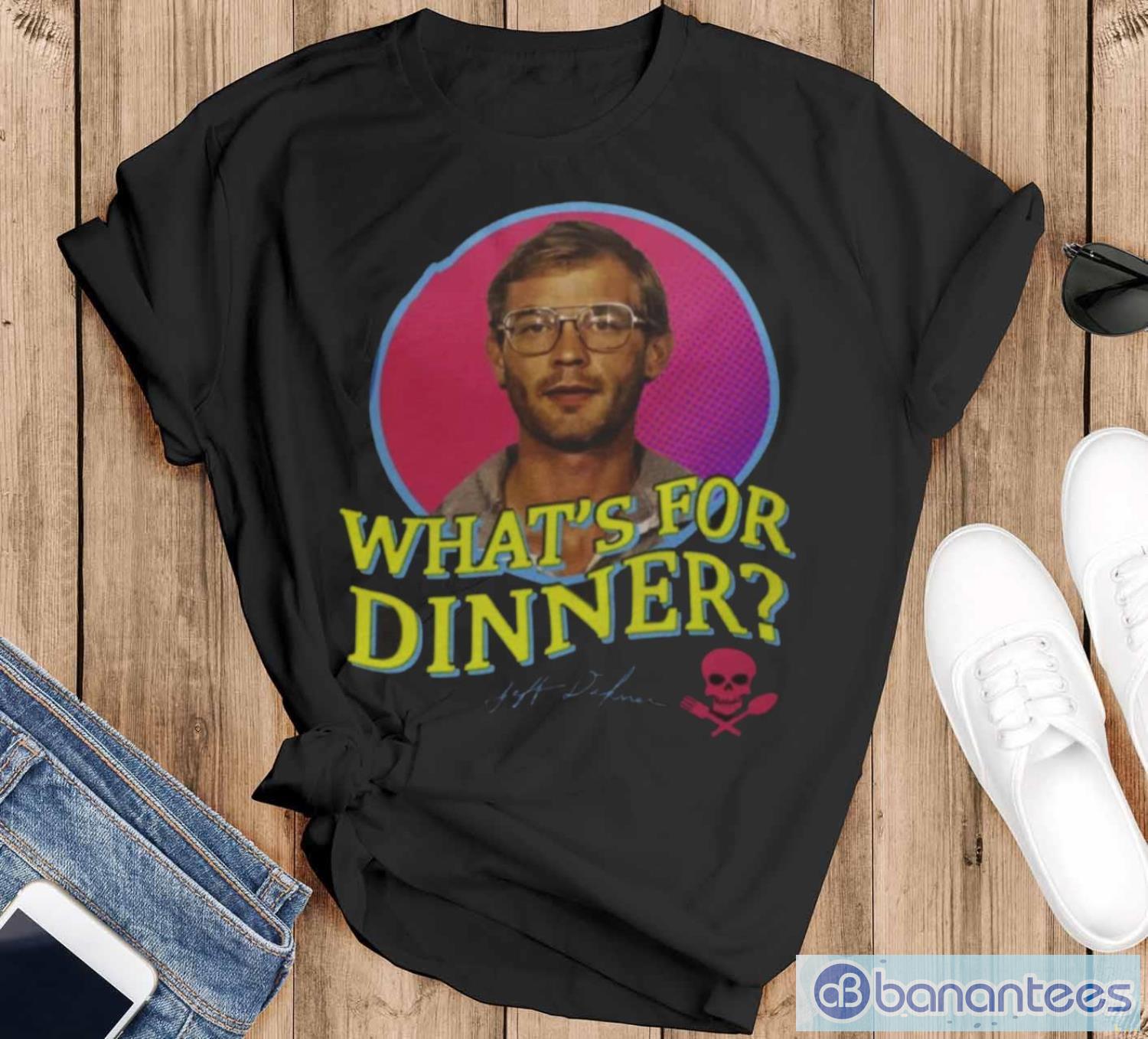 whats for dinner jeffrey dahmer t shirt image What’s For Dinner Jeffrey Dahmer T-Shirt - Black T-Shirt