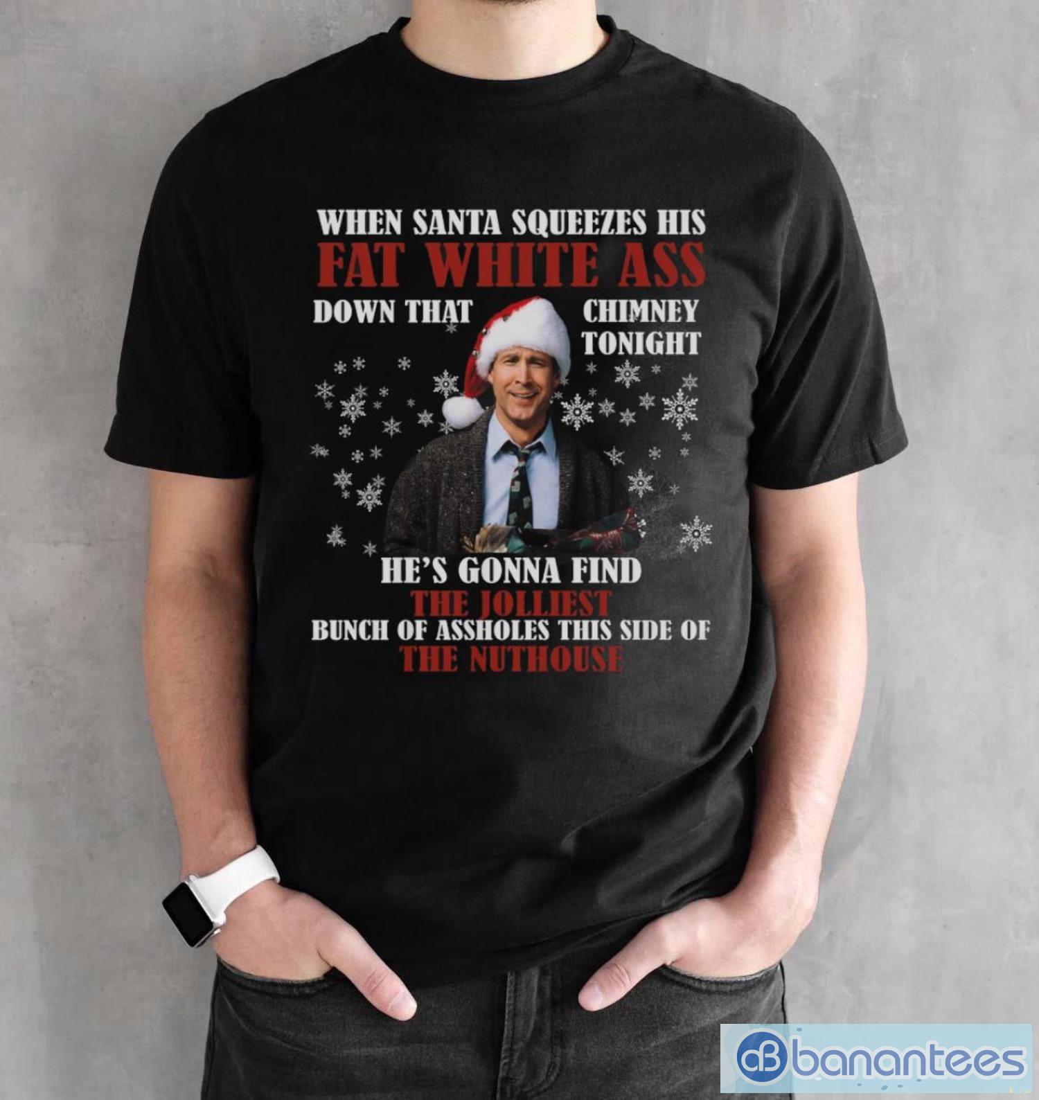 when santa squeezes his fat white ass movie quotes t shirt 1 image When Santa Squeezes His Fat White Ass Movie Quotes T-shirt - Black Unisex T-Shirt